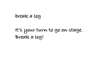 break a leg examples